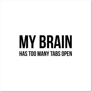 My Brain Has Too Many Tabs Open - Funny Sayings Posters and Art